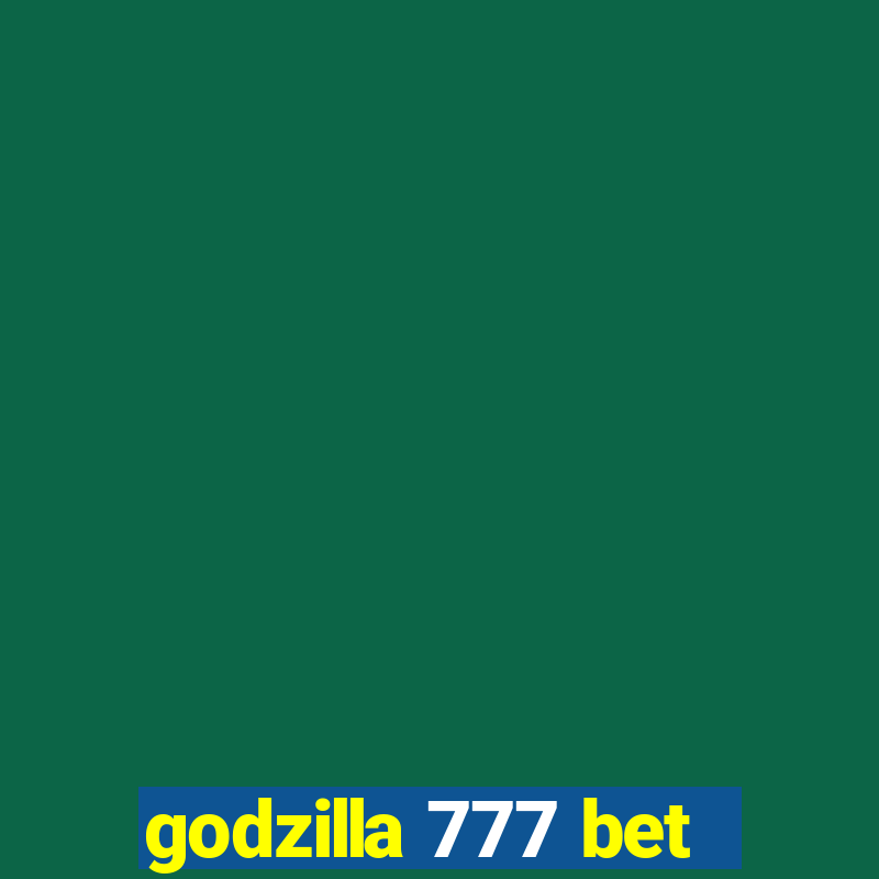 godzilla 777 bet